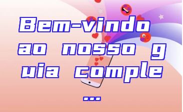 Bem-vindo ao nosso guia comple...